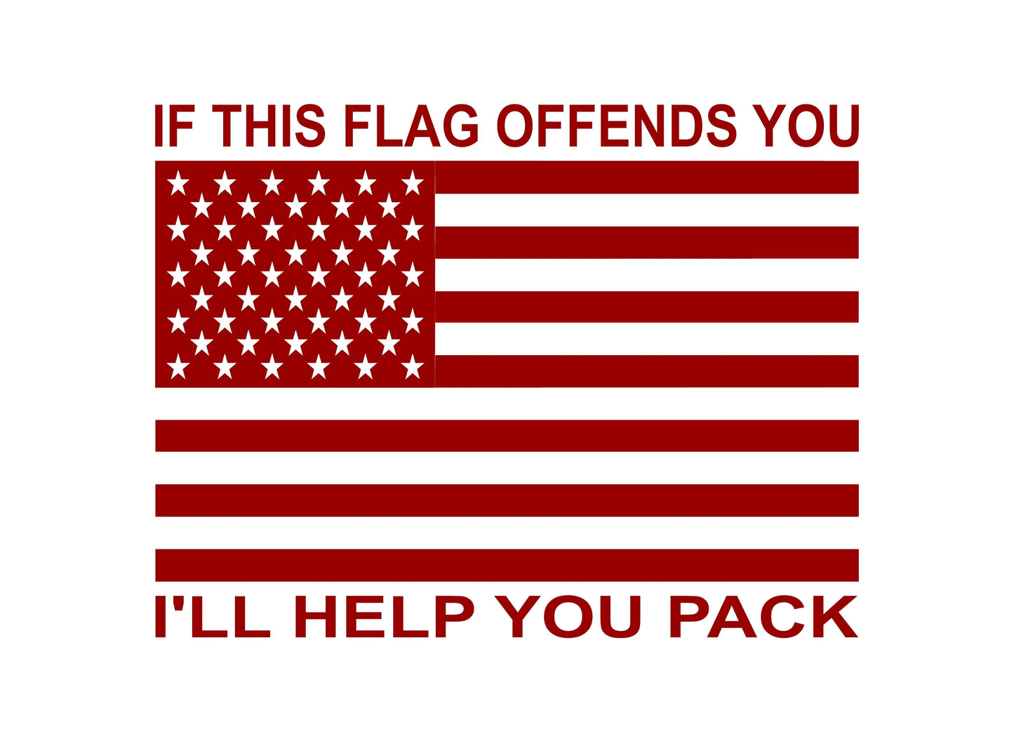IF THIS FLAG OFFENDS YOU, I'LL HELP YOU PACK" | AMERICAN FLAG VINYL DECAL FOR CARS, JEEPS, TRUCKS, ANY WINDOWS...