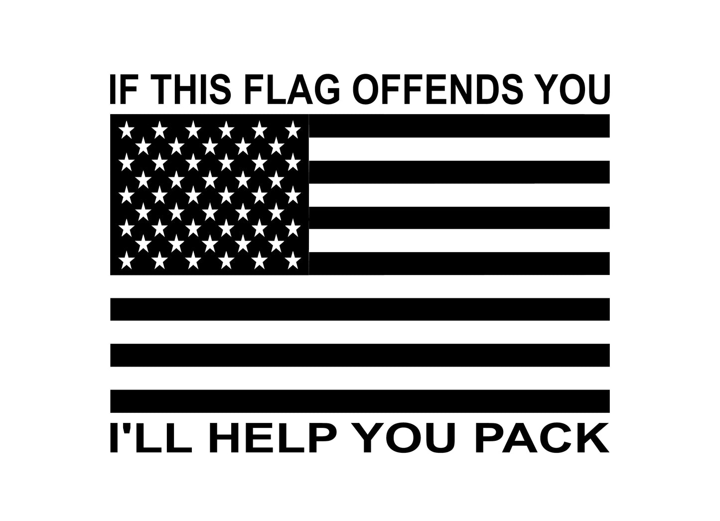 IF THIS FLAG OFFENDS YOU, I'LL HELP YOU PACK" | AMERICAN FLAG VINYL DECAL FOR CARS, JEEPS, TRUCKS, ANY WINDOWS...