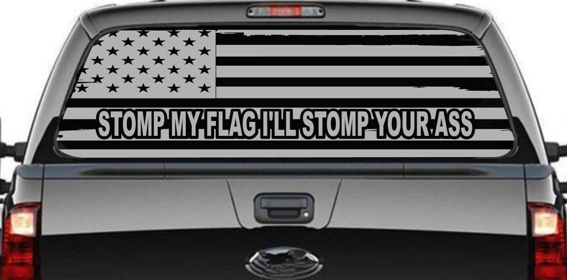"Stomp My Flag I'll Stomp Your Ass" Distressed American Flag Decal for Any Trucks, SUV's Rear Window. Sizes Available.